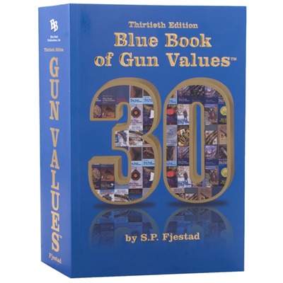BLUE BOOK OF GUN VALUES BLUE BOOK OF GUN VALUES, 30TH EDITION