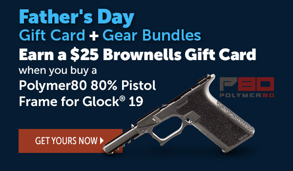 Earn a $25 Brownells Gift Card when you buy a Polymer80 80% Pistol Frame for Glock 19