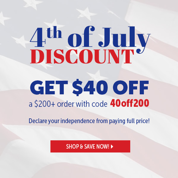 4th of July DISCOUNT GET $40 OFF a $200 order with code 400ff200 Declare your independence from paying full price! SHOP SAVE NOW! 