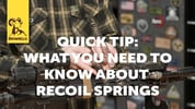 Quick Tip: What You Need to Know About Recoil Springs