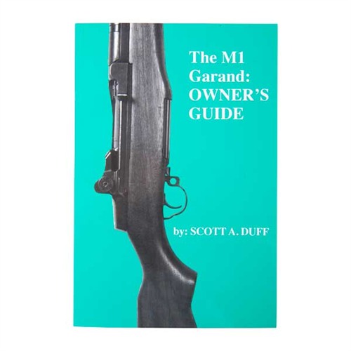 SCOTT A. DUFF - THE M1 GARAND OWNER&#39;S MANUAL
