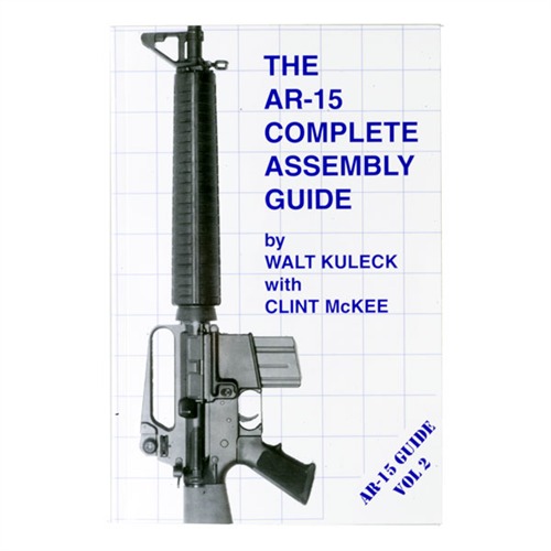 SCOTT A. DUFF - AR-15 COMPLETE ASSEMBLY GUIDE