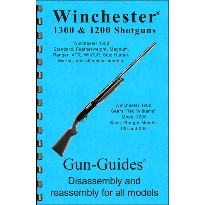 GUN-GUIDES - ASSEMBLY AND DISASSEMBLY GUIDE, WINCHESTER 1300 & 1200 SHOTGUNS