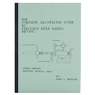 THE COMPLETE ILLUSTRATED GUIDE TO PRECISION <b>RIFLE</b> <b>BARREL</b> FITTING