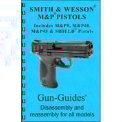 GUN-GUIDES - ASSEMBLY AND DISASSEMBLY GUIDE FOR THE SMITH & WESSON M&P GUN-GUIDES - ASSEMBLY AND DISASSEMBLY GUIDE FOR THE SMITH & WESSON M&P