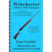 GUN-GUIDES - ASSEMBLY AND DISASSEMBLY GUIDE, WINCHESTER 1300 & 1200 SHOTGUNS GUN-GUIDES - ASSEMBLY AND DISASSEMBLY GUIDE, WINCHESTER 1300 & 1200 SHOTGUNS