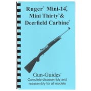 GUN-GUIDES - COMPLETE GUIDE, RUGER® MINI-14®, MINI-30®, AND DEERFIELD CARBINE GUN-GUIDES - COMPLETE GUIDE, RUGER® MINI-14®, MINI-30®, AND DEERFIELD CARBINE