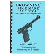 GUN-GUIDES - ASSEMBLY AND DISASSEMBLY GUIDE FOR THE BROWNING BUCKMARK GUN-GUIDES - ASSEMBLY AND DISASSEMBLY GUIDE FOR THE BROWNING BUCKMARK