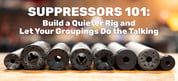 Everything you need to know about selecting the right suppressor